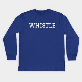 Whistle (IYKYK) - WHI-STLE Kids Long Sleeve T-Shirt